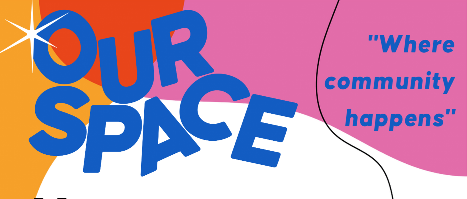 Our Space Selby CIO logo – Where community happens. Our Space Logo on a pink background and tag line Where Community Happens