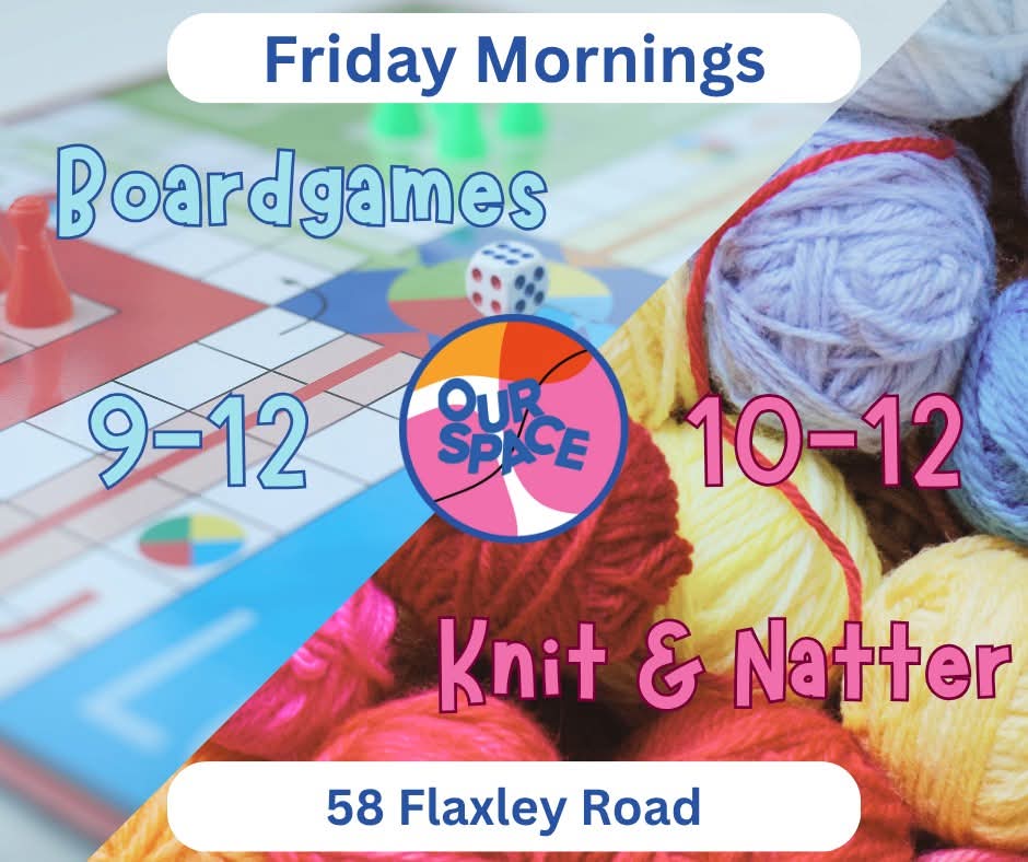 Promotional image for Our Space Friday mornings at 58 Flaxley Road, Selby. The left half shows a board game with dice and coloured pieces and the text “Boardgames 9–12.” The right half shows colourful balls of yarn with the text “Knit & Natter 10–12.” The Our Space logo appears in the centre.